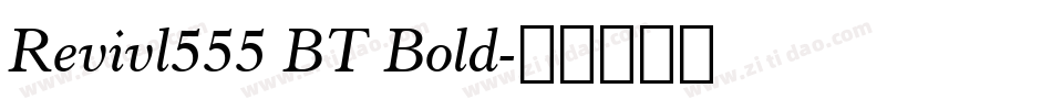 Revivl555 BT Bold字体转换